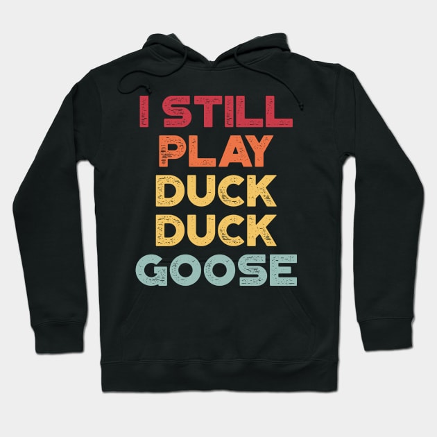 I Still Play Duck Duck Goose Sunset Funny Hoodie by truffela